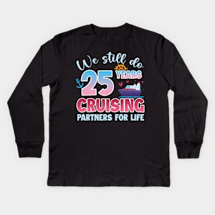 We Still Do 25 Years CRuising Partners For Life Gift For Husband and Wife Kids Long Sleeve T-Shirt